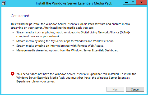 Your server does not have the Windows Server Essentials Experience role installed. To install the Windows Server Essentials Media Pack, you must first install the Windows Server Essentials.